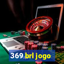 369 brl jogo